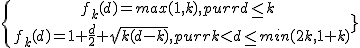 3$\{{f_{k}(d)=max(1,k),{pour}d\le k\atop\ f_{k}(d)=1+\frac{d}{2}+\sqrt{k(d-k)},{pour}k<d\le min(2k,1+k)\